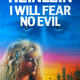 I Will Fear No Evil…