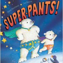 Super Pants! by Steve Smallman (Little Tiger Press, due publication 2012)