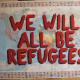 We Will All Be Refugees