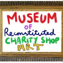 Museum of Reconstituted Charity Shop Art
